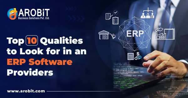 Top 10 Qualities to Look for in an ERP Software Providers