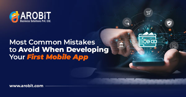 Most Common Mistakes to Avoid When Developing Your First Mobile App