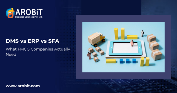 DMS vs ERP vs SFA: What FMCG Companies Actually Need