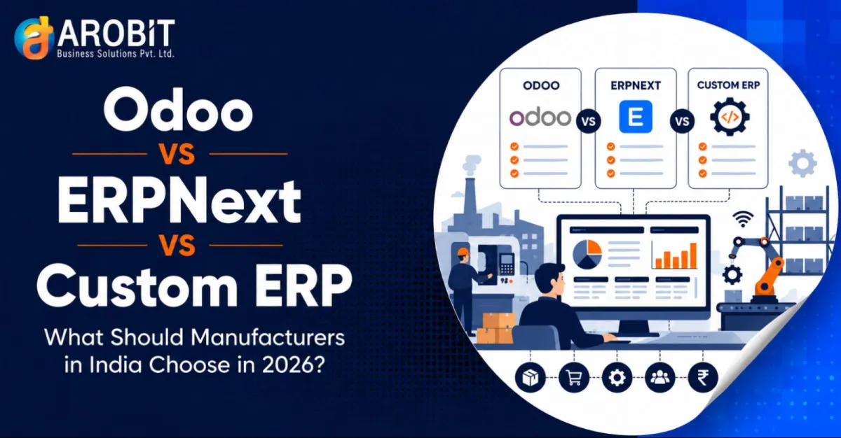 Odoo vs ERPNext vs Custom ERP for Indian Manufacturing Companies: Which One Fits Better?