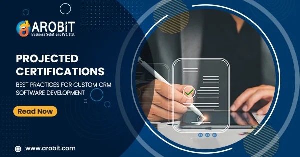Projected Certifications: Best Practices For Custom CRM Software Development