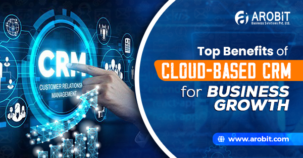 Top Benefits of Cloud-Based CRM for Business Growth