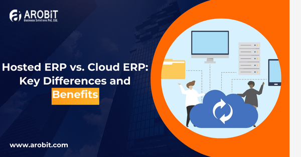 Hosted ERP vs. Cloud ERP: Key Differences and Benefits