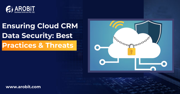 Ensuring Cloud CRM Data Security: Best Practices & Threats