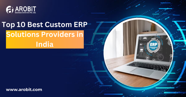 Top 10 Best Custom ERP Solutions Providers in India