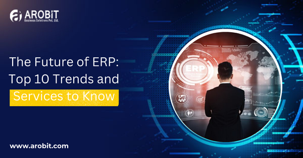 The Future of ERP: Top 10 Trends and Services to Know